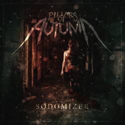 Pillars Of Autumn : Sodomizer Pillars Of Autumn : Sodomizer